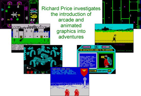 Richard Price investigates the introduction of arcade and animated graphics into adventures
