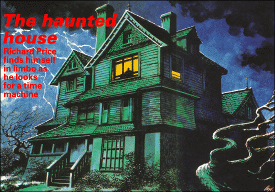 THE HAUNTED HOUSE - Richard Price finds himself in limbo as he looks for a time machine